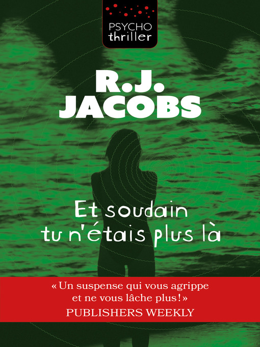 Title details for Et soudain tu n'étais plus là by R.J. Jacobs - Available